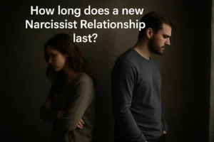 How long does a new Narcissist Relationship last